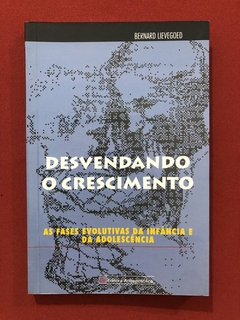 Livro - Desvendando O Crescimento - Bernard Lievegoed - Editora Antroposófica