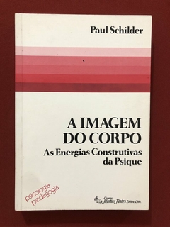 Livro - A Imagem Do Corpo - Paul Schilder - Editora Martins Fontes