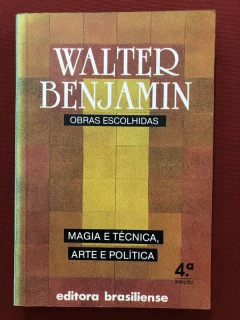 Livro - Obras Escolhidas: Magia E Técnica, Arte E Política - Walter Benjamin - Brasiliense