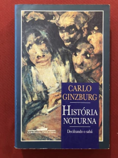 Livro - História Noturna - Carlo Ginzburg - Editora Companhia Das Letras
