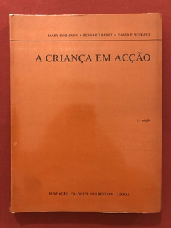 Livro - A Criança Em Acção - Mary Hohmann - Fundação Calouste Golbenkian