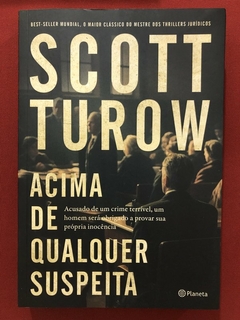 Livro - Acima De Qualquer Suspeita - Scott Turow - Editora Planeta - Seminovo