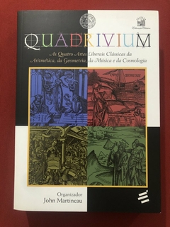 Livro - Quadrivium - John Martineau - Editora É Realizações - Seminovo