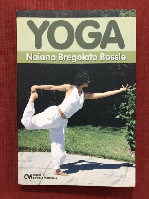Livro - Yoga - Naiana Bregolato Bossle - Editora Ciência Moderna