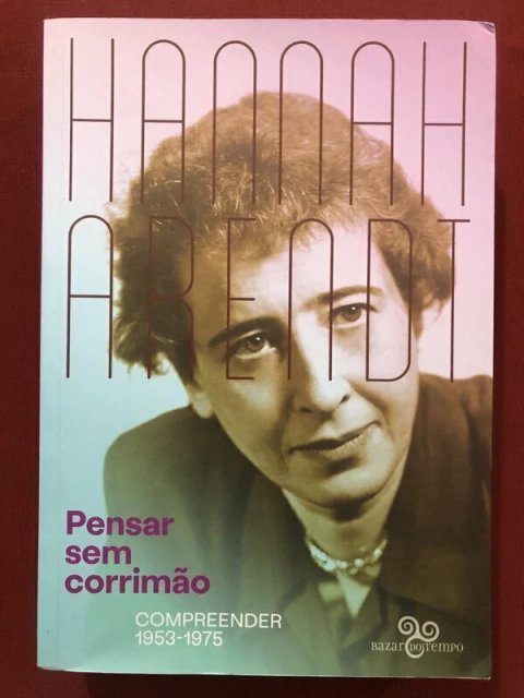 Livro - Pensar Sem Corrimão - Hannah Arendt - Editora Bazar Do Tempo - Seminovo