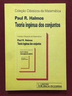 Livro - Teoria Ingênua Dos Conjuntos - Paul R. Halmos - Ed. Ciência Moderna