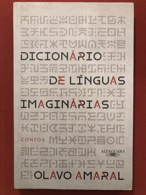 Livro - Dicionários De Línguas Imaginárias - Olavo Amaral - Alfaguara - Seminovo