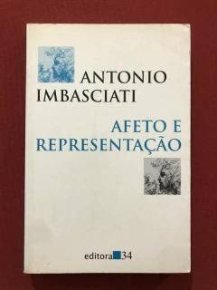 Livro - Afeto E Representação - Antonio Imbasciati - Editora 34