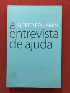 Livro - A Entrevista De Ajuda - Alfred Benjamin - Editora Martins Fontes