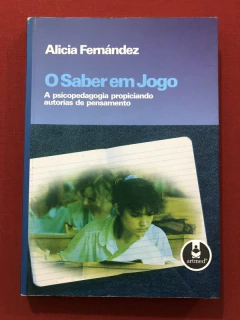 Livro - O Saber Em Jogo - Alicia Fernández - Editora Artmed