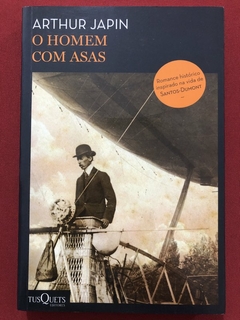 Livro - O Homem Com Asas - Arthur Japin - Editora Tusquets - Seminovo
