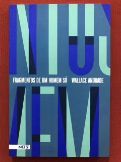 Livro - Fragmentos De Um Homem Só - Wallace Andrade - Nós - Seminovo