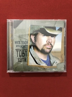 CD - Toby Keith - White Tra$h With Money - Importado - Semin