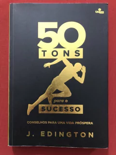 Livro - 50 Tons Para O Sucesso - J. Edington - Editora Unipro - Seminovo