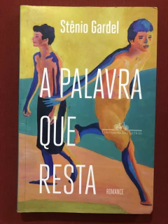 Livro - A Palavra Que Resta - Stênio Gardel - Editora Companhia Das Letras