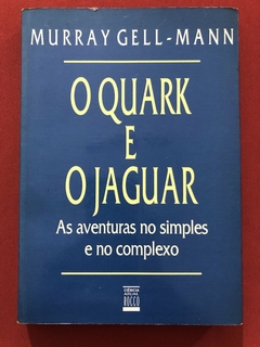 Livro - O Quark E O Jaguar - Murray Gell-Mann - Editora Rocco