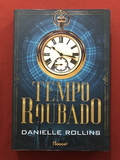 Livro - Tempo Roubado - Danielle Rollins - Editora Rocco - Seminovo