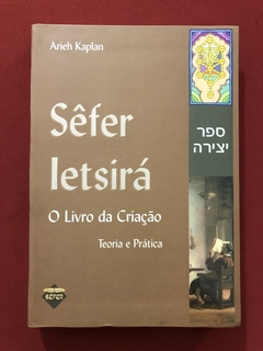 Livro - Sêfer Letsirá: O Livro Da Criação - Arieh Kaplan - Editora Sêfer - Seminovo