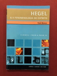 Livro - Hegel E A Fenomenologia Do Espírito - Paulo Meneses - Editora Zahar