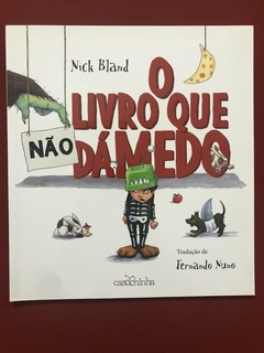 Livro - O Livro Que Dá Medo - Nick Bland - Editora Carochinha - Seminovo