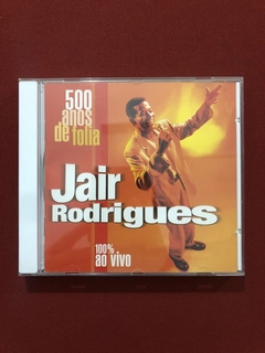 CD - Jair Rodrigues - 500 Anos De Folia - Nacio. - Seminovo