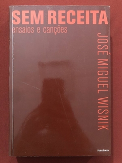 Livro - Sem Receita: Ensaios E Canções - José Miguel Wisnik - Editora Publifolha