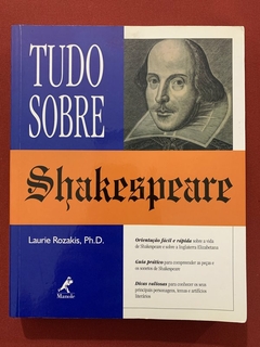 Livro - Tudo Sobre Shakespeare - Laurie Rozakis, PhD. - Ed. Manole - Seminovo