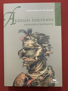 Livro - Animais Interiores - Evaristo Eduardo De Miranda - Edições Loyola - Seminovo