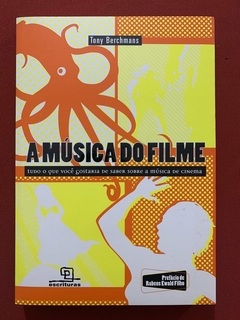 Livro - A Música Do Filme - Tony Berchmans - Editora Escrituras