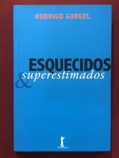 Livro - Esquecidos E Superestimados - Rodrigo Gurgel - Vide Editorial - Seminovo