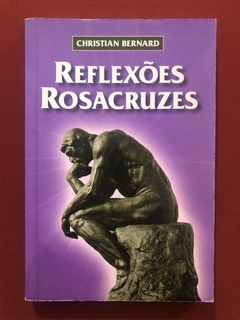 Livro - Reflexões Rosacruzes - Christian Bernard - Ordem Rosacruz