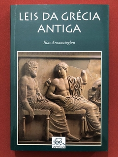 Livro - Leis Da Grécia Antiga - Ilias Arnaoutoglou - Editora Odysseus - Seminovo