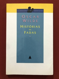 Livro - Histórias De Fadas - Oscar Wilde - Editora Nova Fronteira