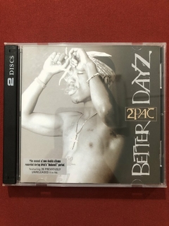 CD Duplo - 2Pac - Better Dayz - Nacional - Seminovo