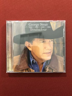 CD - George Strait - Troubadour - Importado - Seminovo