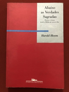 Livro - Abaixo As Verdades Sagradas - Harold Bloom - Companhia Das Letras