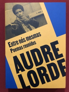Livro - Entre Nós Mesmas - Audre Lorde - Bazar Do Tempo - Seminovo