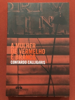 Livro - A Mulher De Vermelho E Branco - Contardo Calligaris - Companhia Das Letras