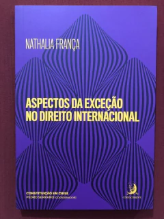 Livro - Aspectos Da Exceção No Direito Internacional - Nathalia França - Seminovo