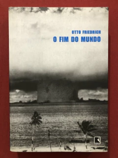 Livro - O Fim Do Mundo - Otto Friedrich - Editora Record