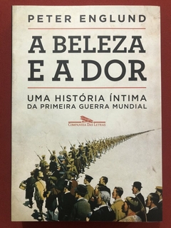 Livro - A Beleza E A Dor - Peter Englund - Cia. Das Letras - Seminovo