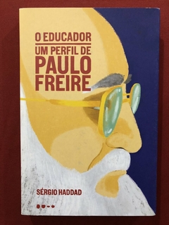 Livro - O Educador: Um Perfil De Paulo Freire - Sérgio Haddad -Todavia - Seminovo
