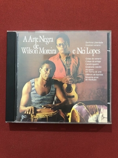 CD - A Arte Negra De Wilson Moreira E Nei Lopes - Seminovo