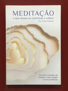 Livro - Meditação: O Que Dizem Os Cientistas - Dra. Susan Andrews - Seminovo