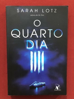 Livro - O Quarto Dia - Sarah Lotz - Ed. Arqueiro - Seminovo
