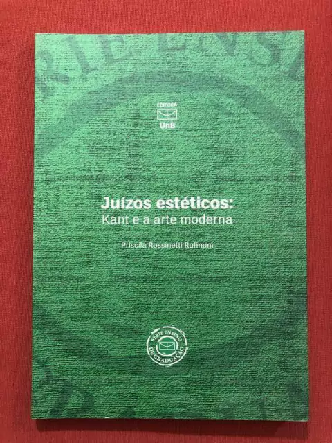 Livro - Juízos Estéticos: Kant E A Arte Moderna - Priscila Rossinetti Rufinoni