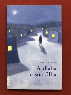 Livro - A Diaba E Sua FIlha - Marie Ndiaye - Cosacnaify