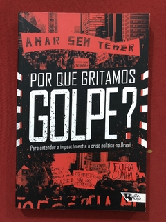 Livro - Por Que Gritamos Golpe? - Murilo Cleto - Ed. Boitempo - Seminovo