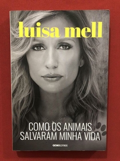 Livro- Como Os Animais Salvaram Minha Vida- Luisa Mel- Semin