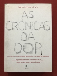 Livro - As Crônicas Da Dor - Melanie Thernstrom - Seminovo